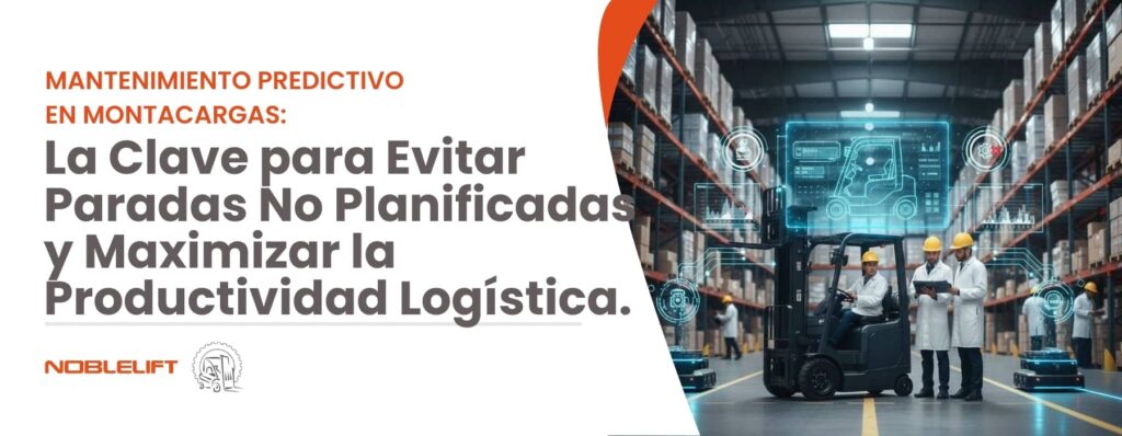 Mantenimiento Predictivo en Montacargas_ La Clave para Evitar Paradas No Planificadas y Maximizar la Productividad Logística