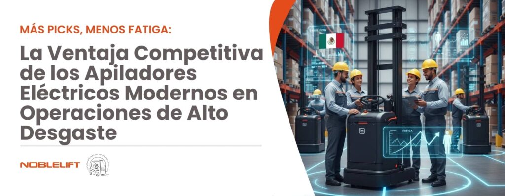 Más Picks, Menos Fatiga_ La Ventaja Competitiva de los Apiladores Eléctricos Modernos en Operaciones de Alto Desgaste