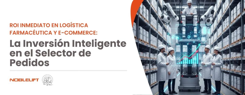 ROI Inmediato en Logística Farmacéutica y E-commerce_ La Inversión Inteligente en el Selector de Pedidos